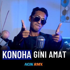 Acik RMX的专辑Konoha Gini Amat