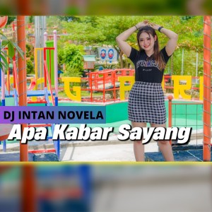 Dengarkan Apa Kabar Sayang lagu dari DJ Intan Novela dengan lirik