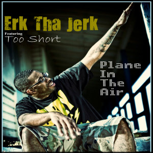 收聽Erk Tha Jerk的Plane In The Air (Radio) (Explicit|Radio)歌詞歌曲