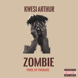 收聽Kwesi Arthur的Zombie (Explicit)歌詞歌曲