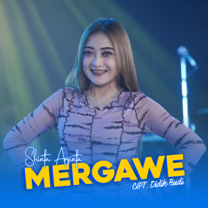 Listen to Mergawe song with lyrics from Shinta Arsinta