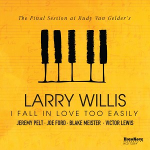 Larry Willis的專輯I Fall in Love Too Easily (The Final Session at Rudy Van Gelder's)