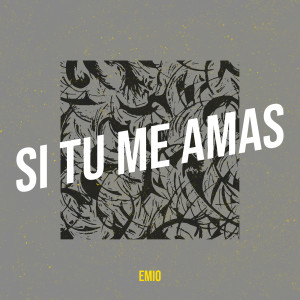 Listen to Si Tu Me Amas song with lyrics from Emio