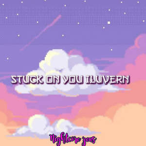 Dengarkan Stuck on You Iluvern (Explicit) lagu dari Nightcore Zeus dengan lirik