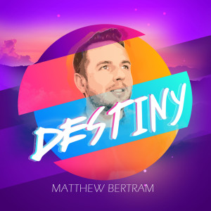 Dengarkan lagu Destiny nyanyian Matthew Bertram dengan lirik