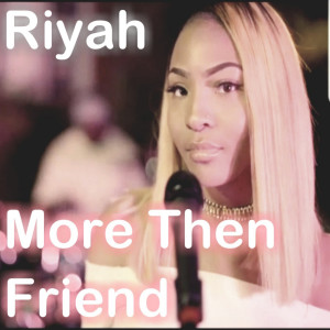 Listen to More Than Friend song with lyrics from Riyah