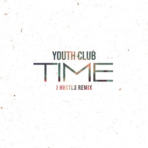 Youth Club的專輯Time (J Hustl3 Remix)
