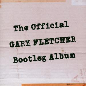 Guy Fletcher的專輯The Official Gary Fletcher Bootleg Album