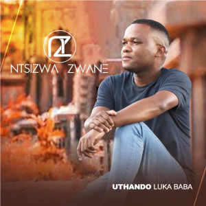 收聽Ntsizwa Zwane的Uthando Luka Baba歌詞歌曲