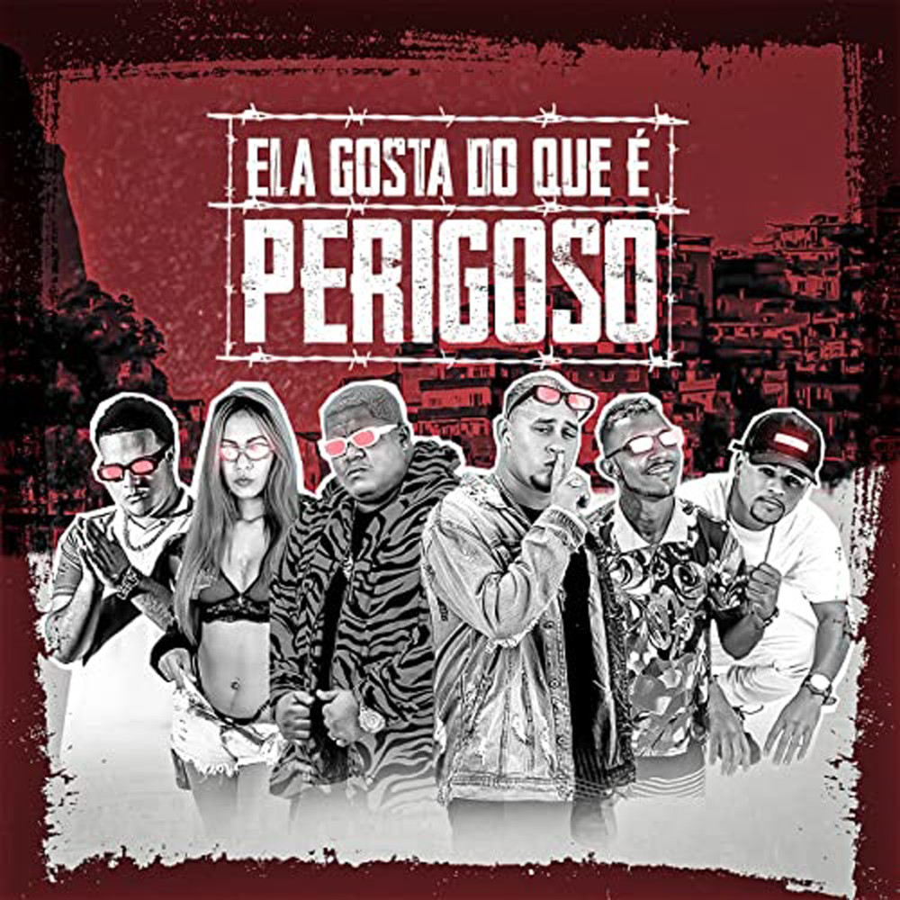Ela Gosta do Que É Perigoso (Explicit)
