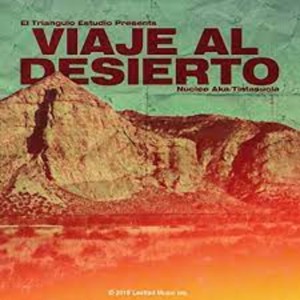 收聽Nucleo Aka Tintasucia的Viaje al Desierto歌詞歌曲