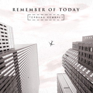 收听Remember of Today的Terbang Kembali歌词歌曲