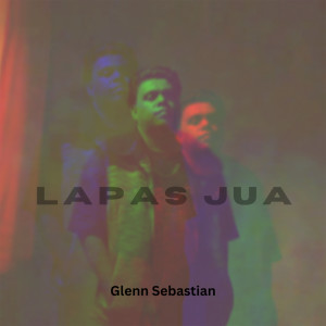 Listen to Lapas Jua song with lyrics from Glenn Sebastian