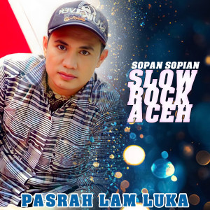 Listen to PASRAH LAM LUKA song with lyrics from Sopan Sopian