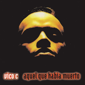 Vico C的專輯Aquel Que Habia Muerto