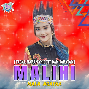 收聽Mala Agatha的Malihi (Tagal Haranan Duit dan Jabatan)歌詞歌曲