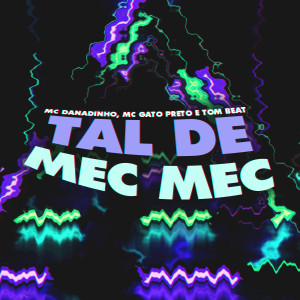 ดาวน์โหลดและฟังเพลง Tal de Mec Mec พร้อมเนื้อเพลงจาก MC Danadinho