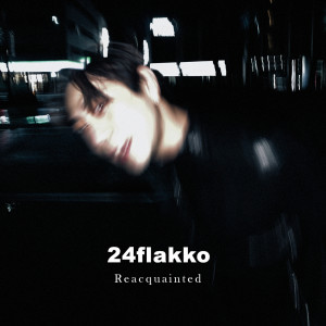 24 Flakko的專輯Reacquainted