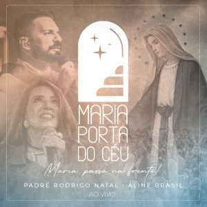 收聽Padre Rodrigo Natal的Maria Porta do Céu (Maria Passa na Frente)歌詞歌曲