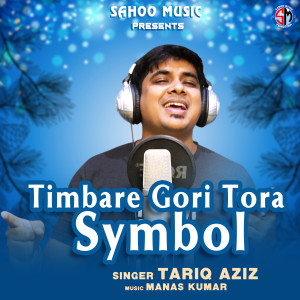 Listen to Timbare Gori Tora Symbol song with lyrics from Tariq Aziz
