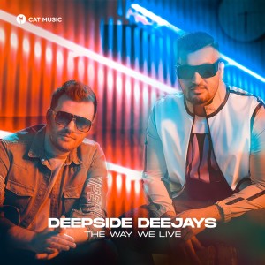 Dengarkan lagu The Way We Live nyanyian Deepside Deejays dengan lirik