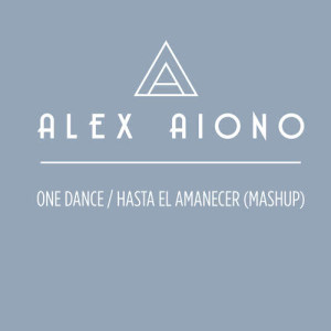 收聽Alex Aiono的One Dance/Hasta El Amanecer (Mashup)歌詞歌曲