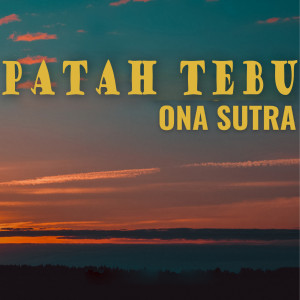 Ona Sutra的專輯Patah Tebu