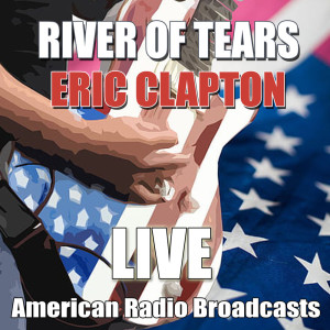 Eric Clapton的專輯River Of Tears (Live)