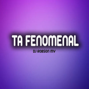Listen to Ta Fenomenal song with lyrics from DJ Robson MV