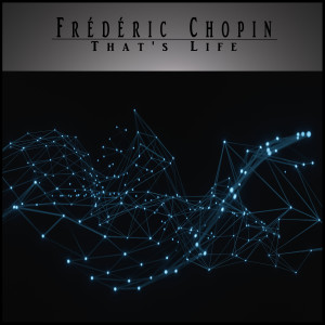 Album That's Life (Electronic Version) oleh Frédéric Chopin