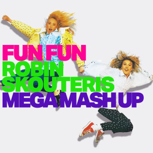 Album Robin Skouteris Mega Mash Up oleh Fun Fun