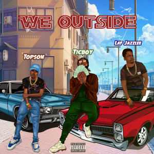 Ticboy Woodzy的專輯We Outside (Explicit)