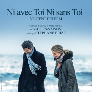 Album Ni avec toi ni sans toi (Extrait de la bande originale du film "Hors-Saison") oleh Vincent Delerm