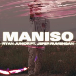 MANISO dari Ryan Junior