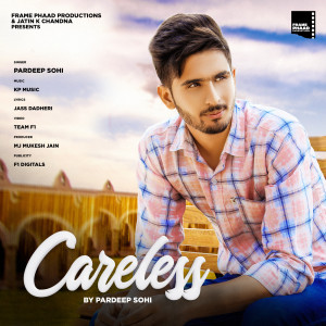 ดาวน์โหลดและฟังเพลง Careless พร้อมเนื้อเพลงจาก Pardeep Sohi