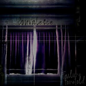 Failure Foretold的專輯Convalesce