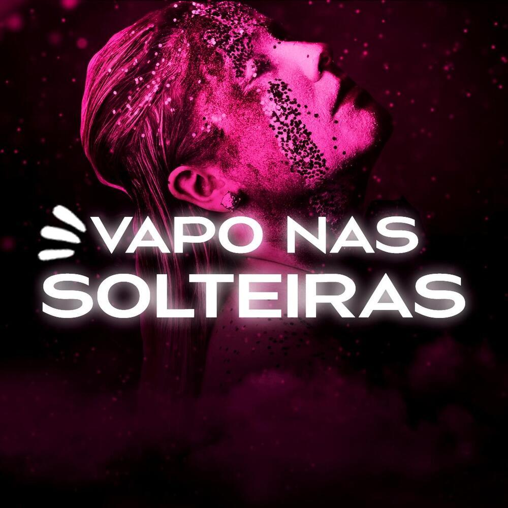 Vapo nas Solteiras (Explicit)