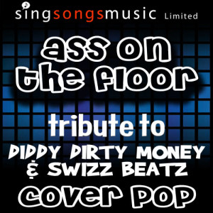 Cover Pop的專輯Ass On the Floor (Tribute to Diddy Dirty Money & Swizz Beatz)