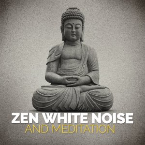 Zen Meditation and Natural White Noise and New Age的專輯Zen White Noise and Meditation
