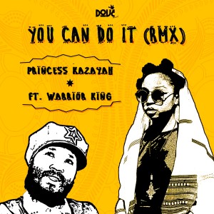 收聽Princess Kazayah的You Can Do It (Remix)歌詞歌曲