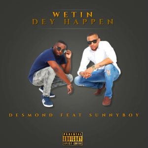 Listen to Wetin Dey Happen (Explicit) song with lyrics from Desmond