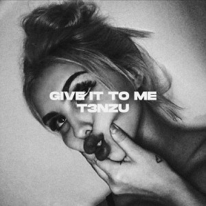 收听T3NZU的Give It To Me (TikTok Remix)歌词歌曲