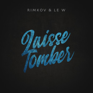 Listen to Laisse tomber song with lyrics from Rimkov & Le W