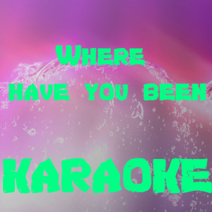 收聽The Original Karaoke的Where Have You Been (In the style of Rihanna) (Karaoke) (In the style of Rihanna|Karaoke)歌詞歌曲