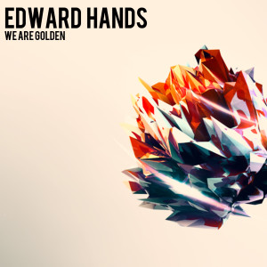Listen to We Are Golden song with lyrics from Edward Hands