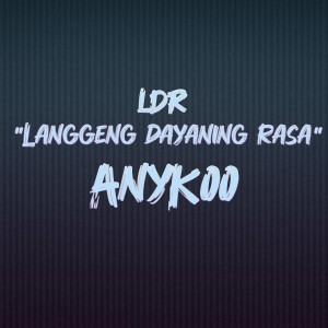 Dengarkan Langgeng Dayaning Rasa "LDR" lagu dari Anykoo dengan lirik