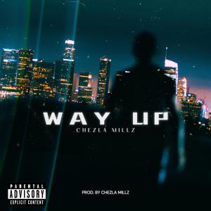 Chezla Millz的專輯Way Up (Explicit)
