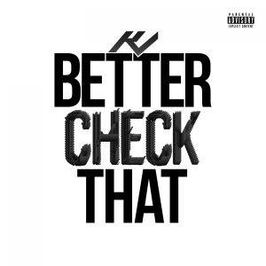 K Check的專輯Better Check That - Single