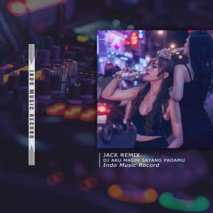 DJ AKU MASIH SAYANG PADAMU - INSTRUMENT dari Jack Remix