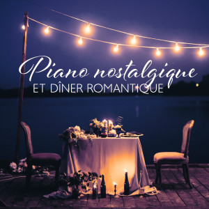 Album Piano nostalgique et dîner romantique (Jazz en cuisine, Jazz pour le soir (Mellow Instrumental Music)) from Relaxing Piano Music Oasis